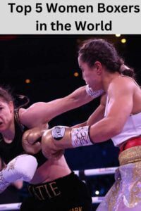 Top 5 Women Boxers in the World 2023