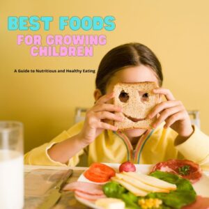 5 Best Foods for Growing Children