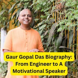 Gaur Gopal Das Biography: From Engineer to A Motivational Speaker